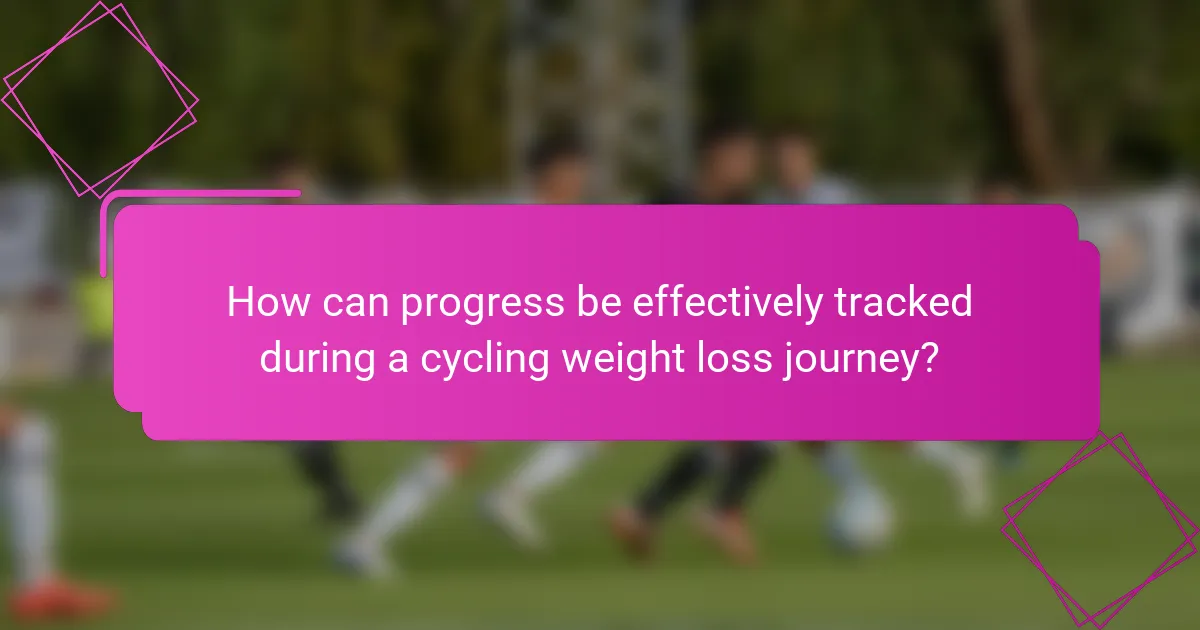 How can progress be effectively tracked during a cycling weight loss journey?