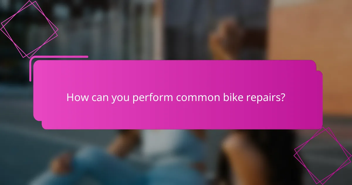 How can you perform common bike repairs?