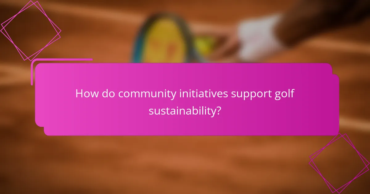 How do community initiatives support golf sustainability?