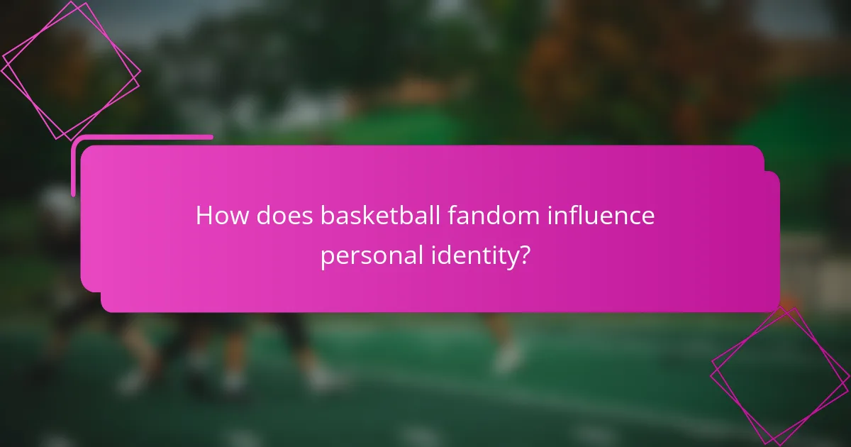 How does basketball fandom influence personal identity?