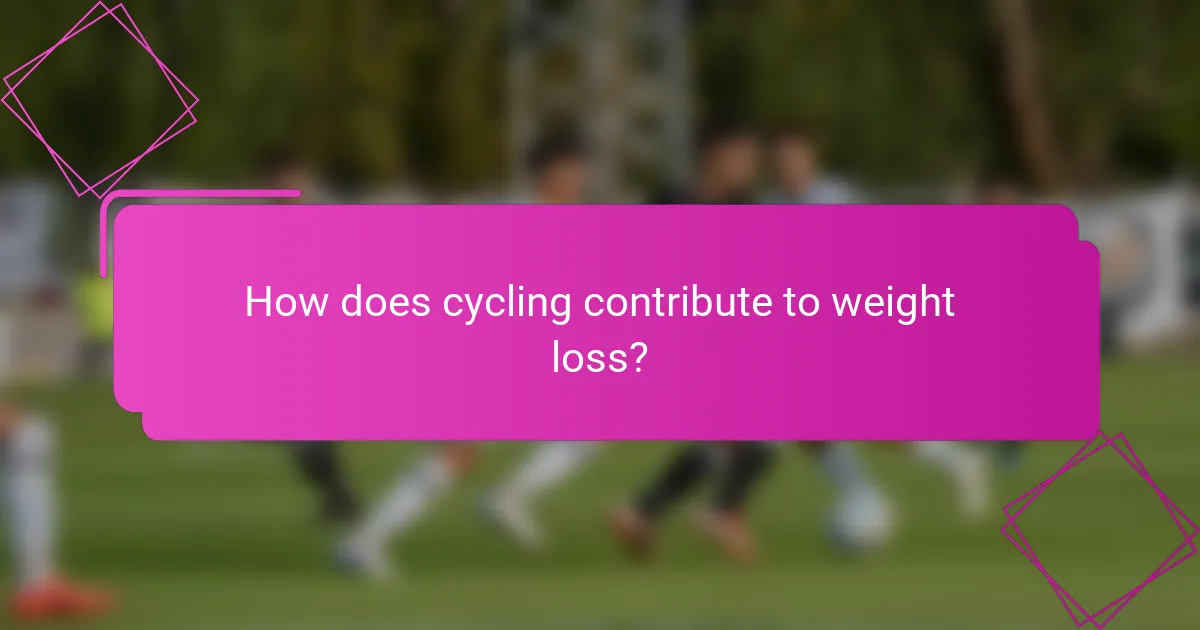 How does cycling contribute to weight loss?