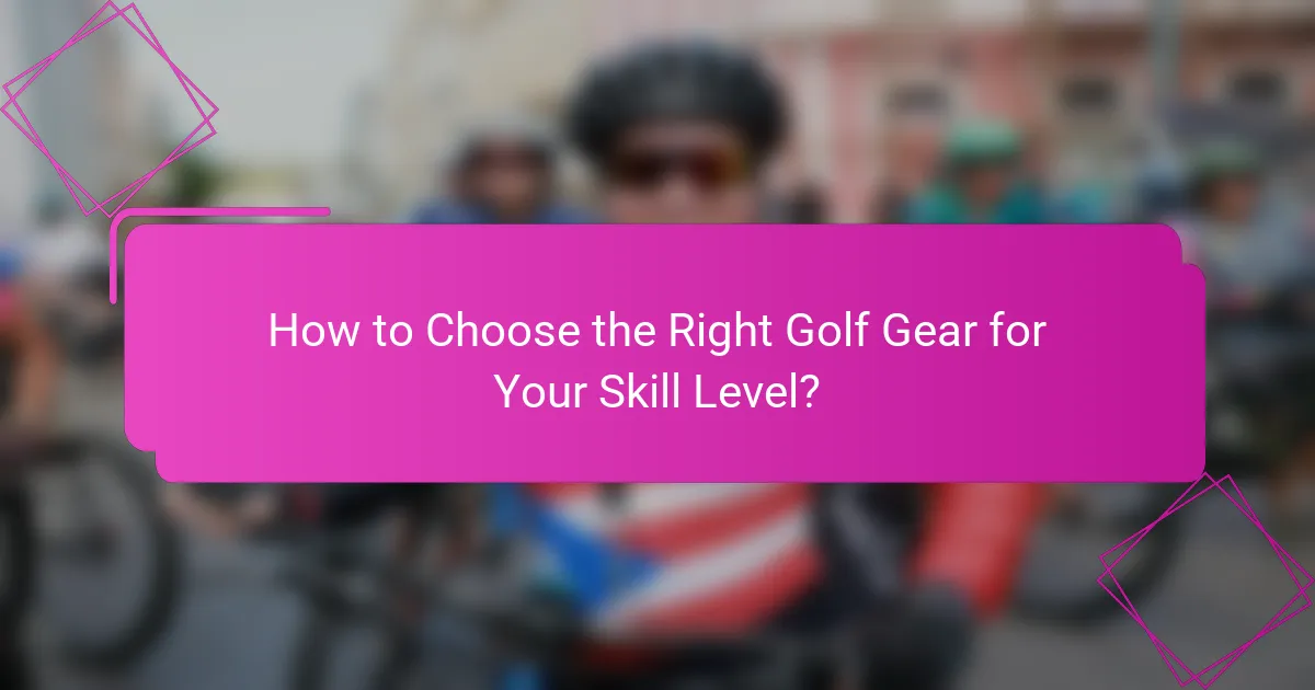 How to Choose the Right Golf Gear for Your Skill Level?