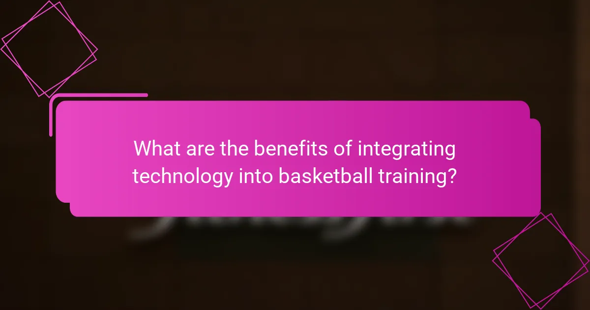 What are the benefits of integrating technology into basketball training?