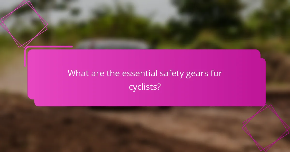 What are the essential safety gears for cyclists?