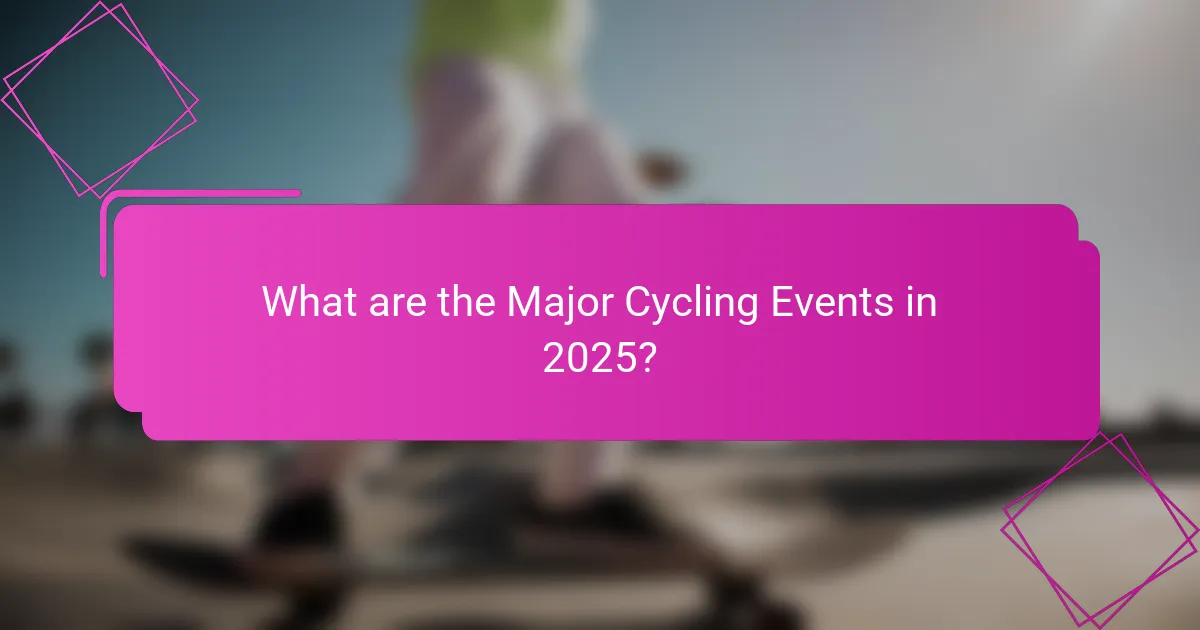 What are the Major Cycling Events in 2025?