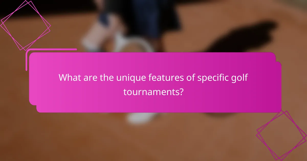 What are the unique features of specific golf tournaments?