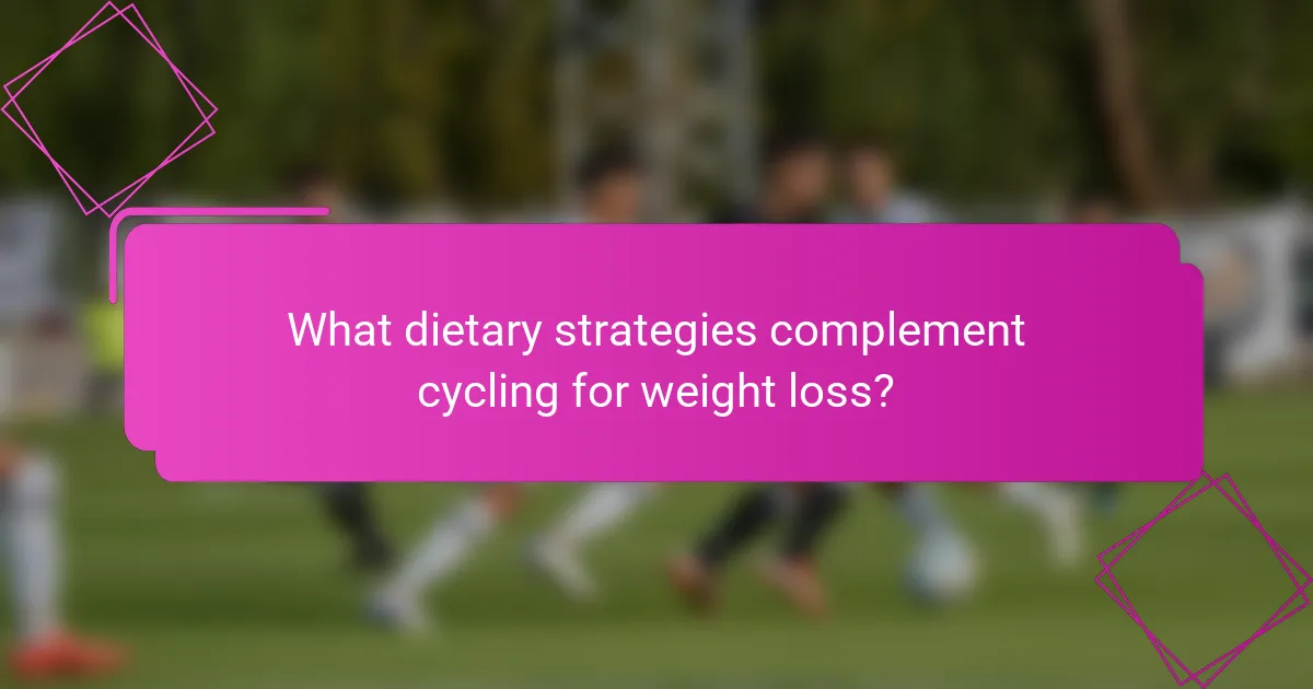 What dietary strategies complement cycling for weight loss?