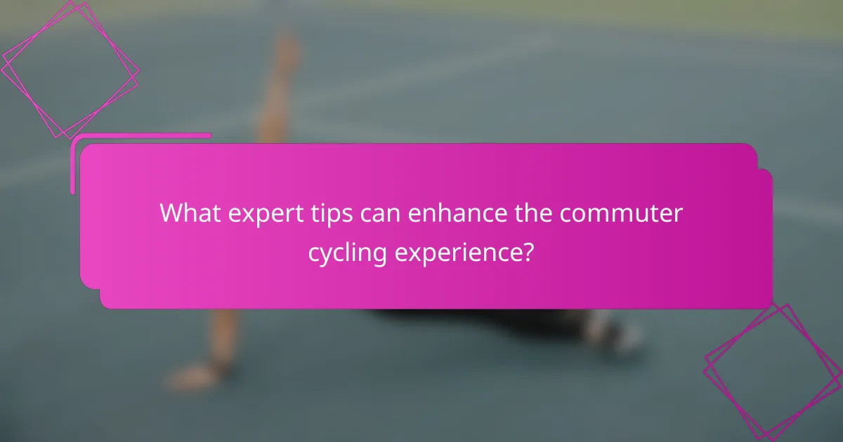 What expert tips can enhance the commuter cycling experience?