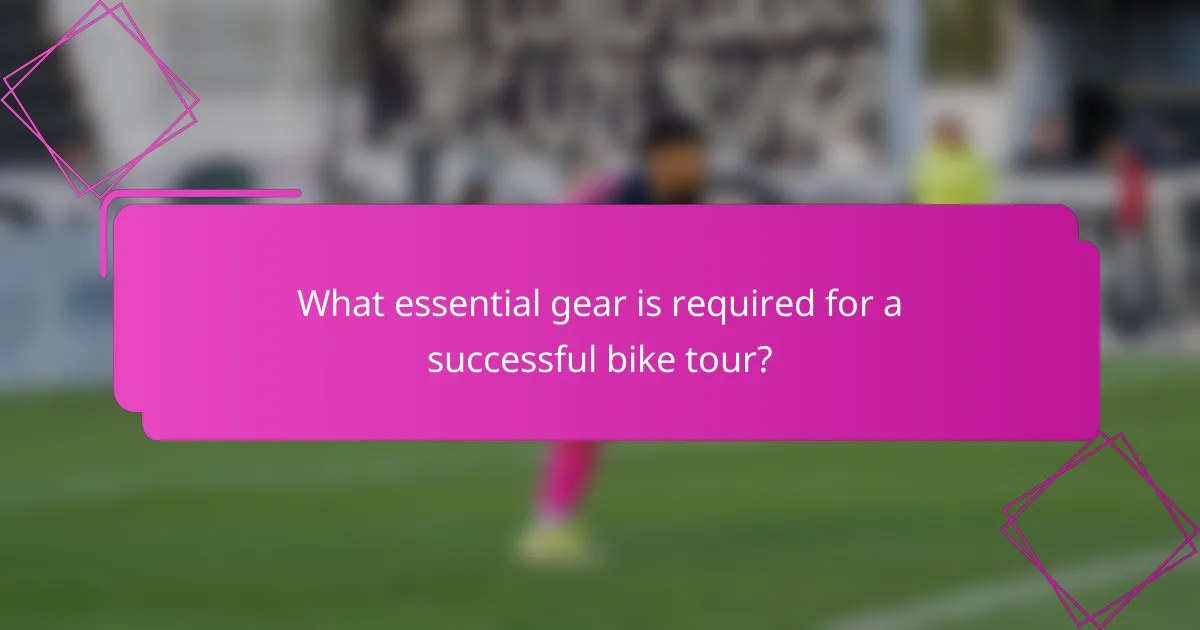 What essential gear is required for a successful bike tour?