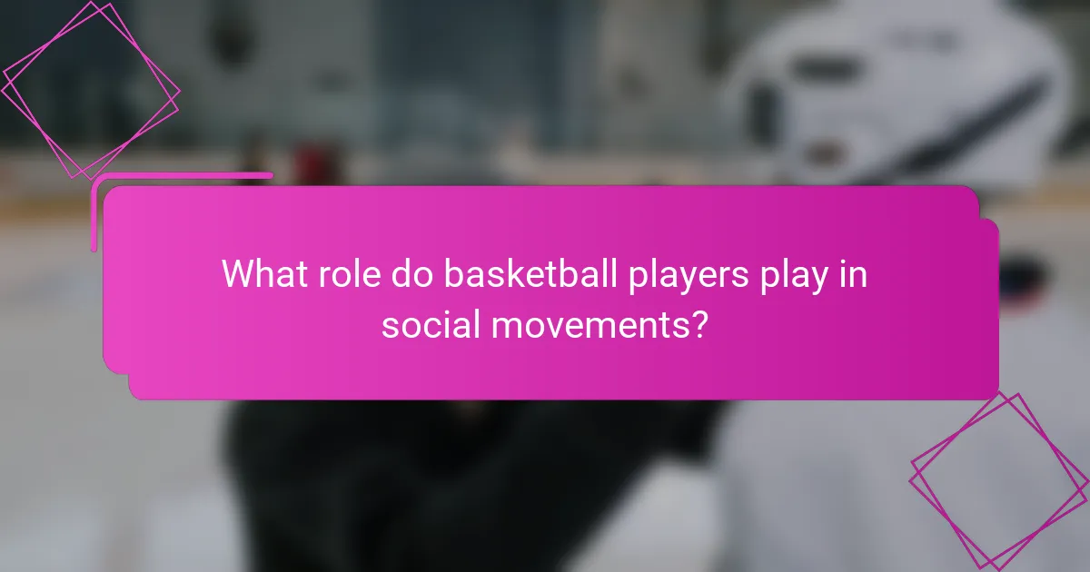 What role do basketball players play in social movements?