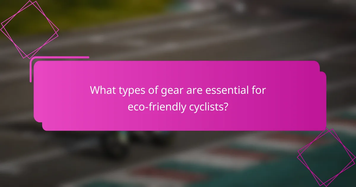 What types of gear are essential for eco-friendly cyclists?
