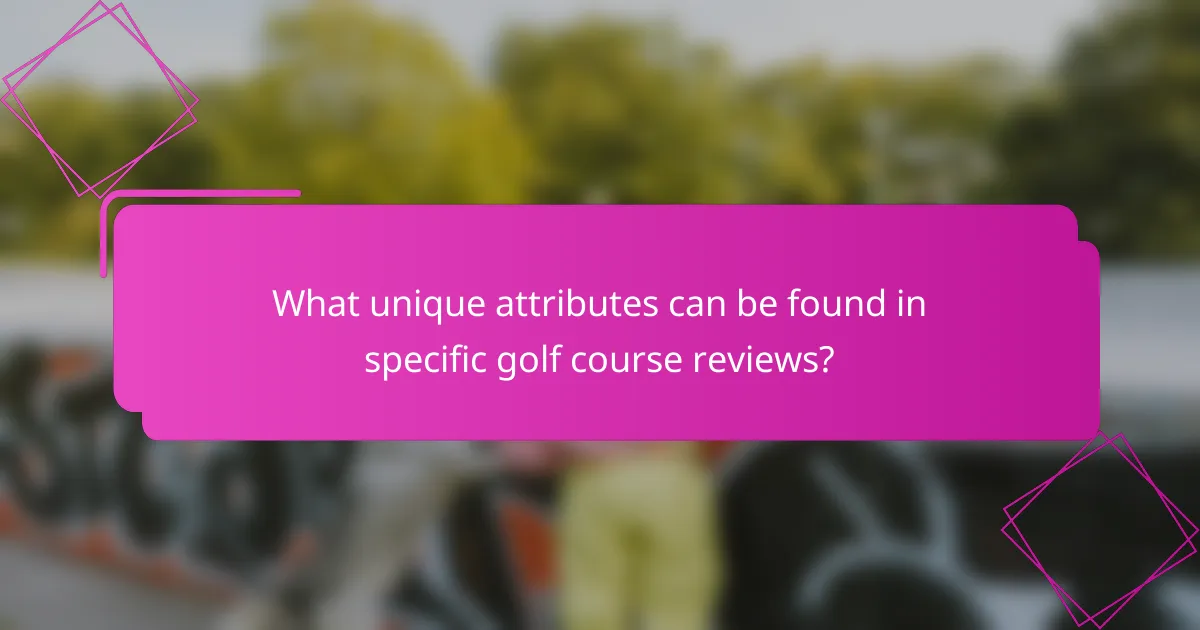 What unique attributes can be found in specific golf course reviews?